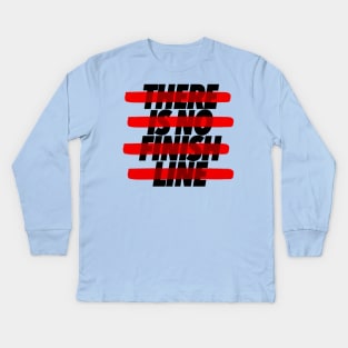 There Is No Finish Line - Motivational Gym Design Kids Long Sleeve T-Shirt